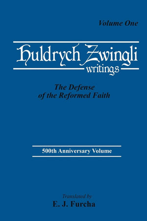 Huldrych Zwingli Writings, Vol One: The Defense of the Reformed Faith (Pittsburgh Theological Monographs),Used