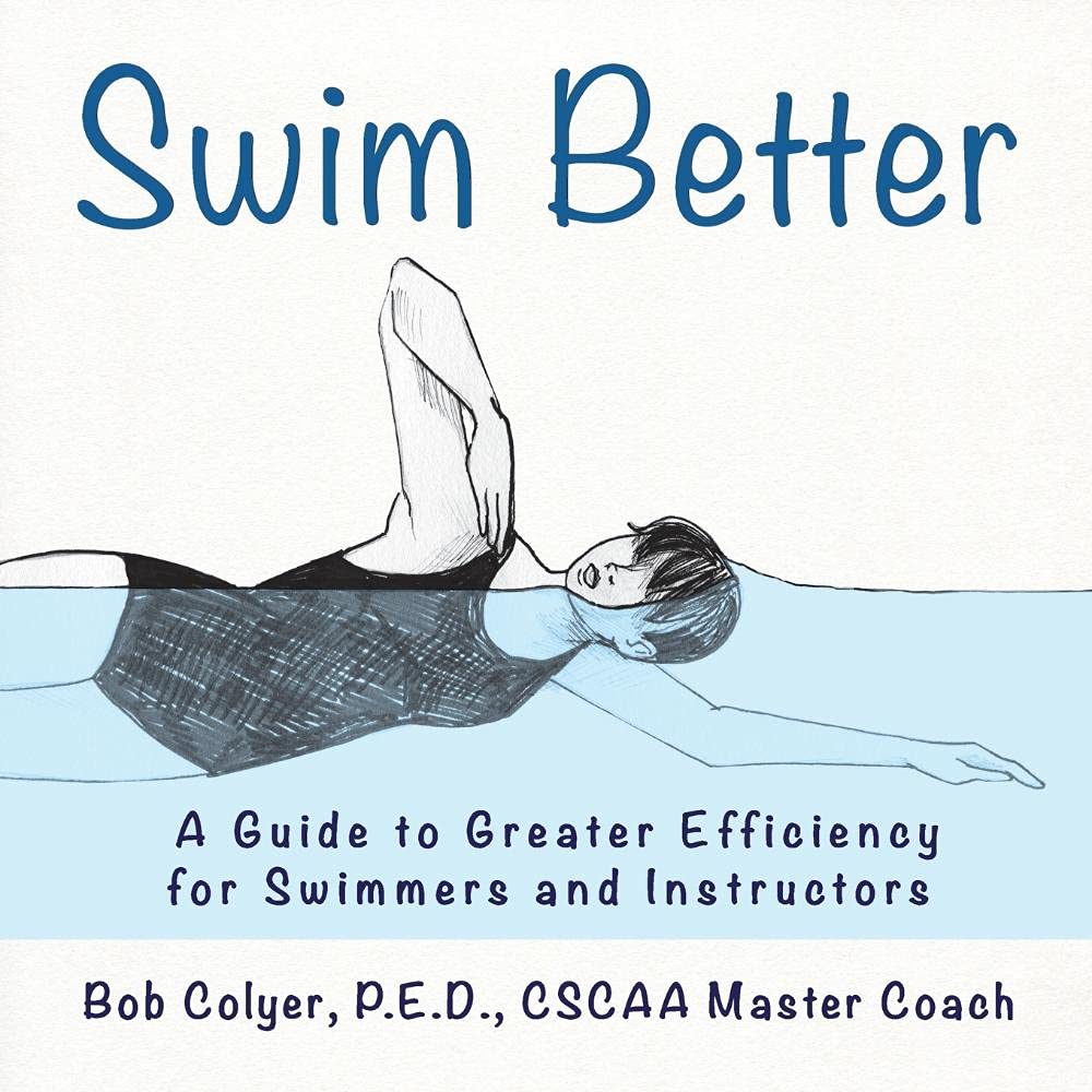 Swim Better: A Guide to Greater Efficiency for Swimmers and Instructors,Used