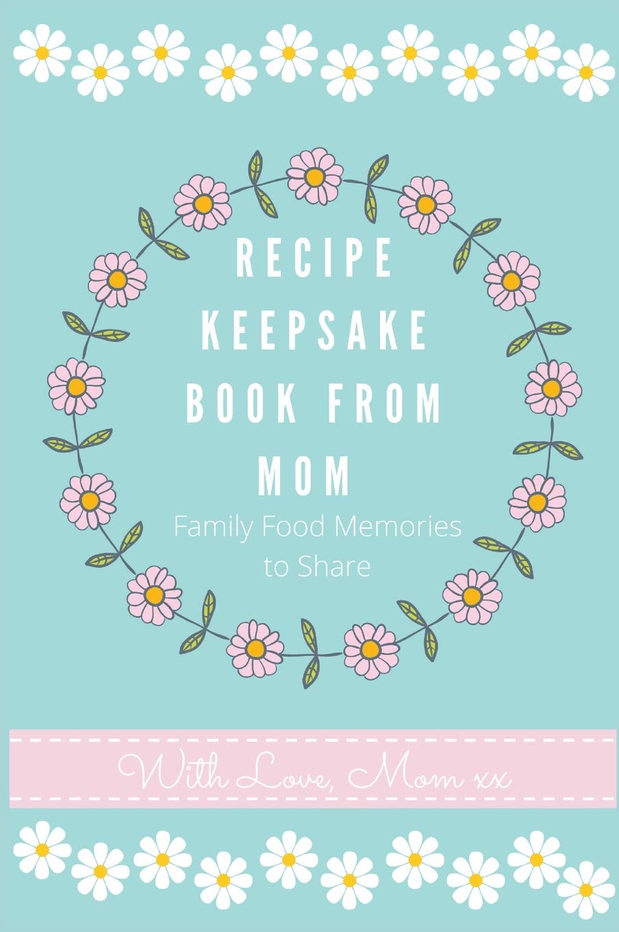 Recipe Keepsake Journal from Mom: Create Your Own Recipe Book (Recipe Keepsake Book),Used