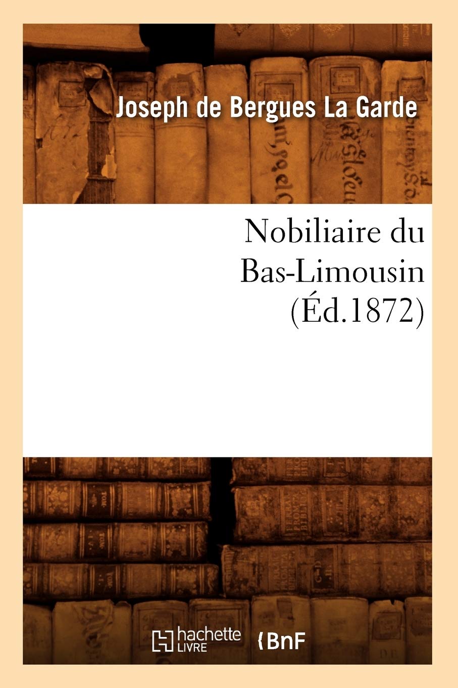 Nobiliaire Du Baslimousin (D.1872) (Histoire) (French Edition),New