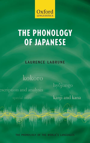 The Phonology of Japanese (The Phonology of the World's Languages),New