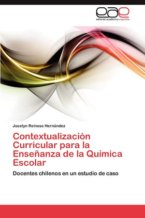 Contextualizacin Curricular para la Enseanza de la Qumica Escolar: Docentes chilenos en un estudio de caso (Spanish Edition),Used