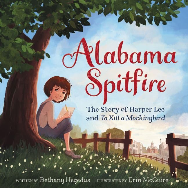 Alabama Spitfire: The Story of Harper Lee and To Kill a Mockingbird,New