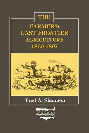 The Farmer's Last Frontier: Agriculture, 18601897 (Economic History of the United States, Vol. 5) (Economic History of the Unit,Used