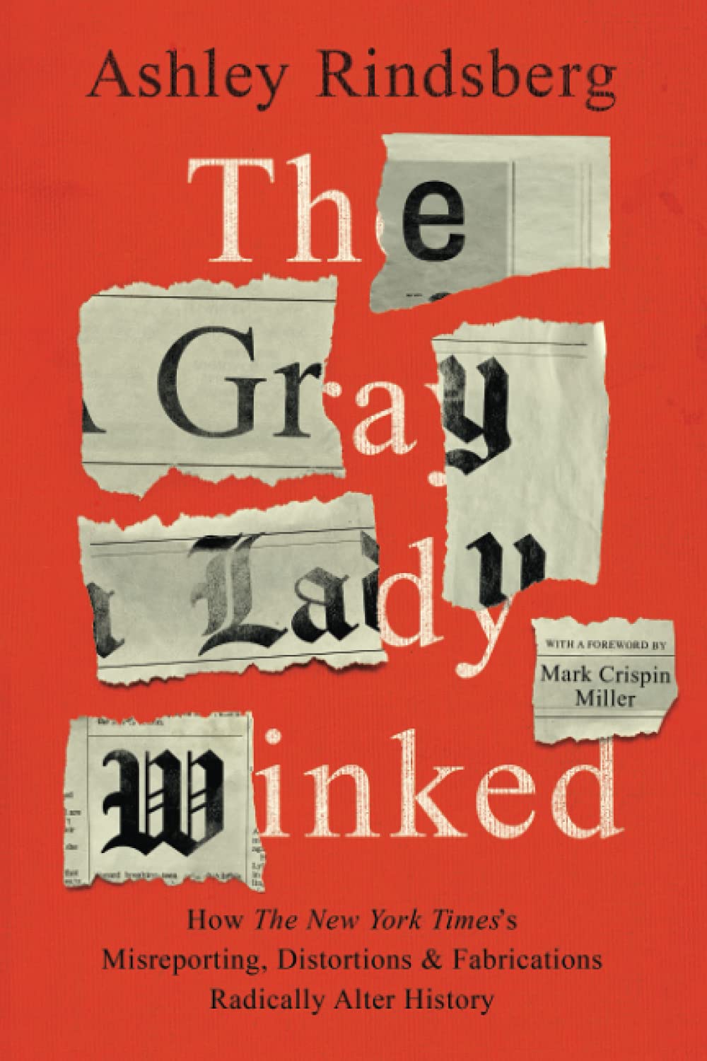 The Gray Lady Winked: How the New York Timess Misreporting, Distortions and Fabrications Radically Alter History,Used