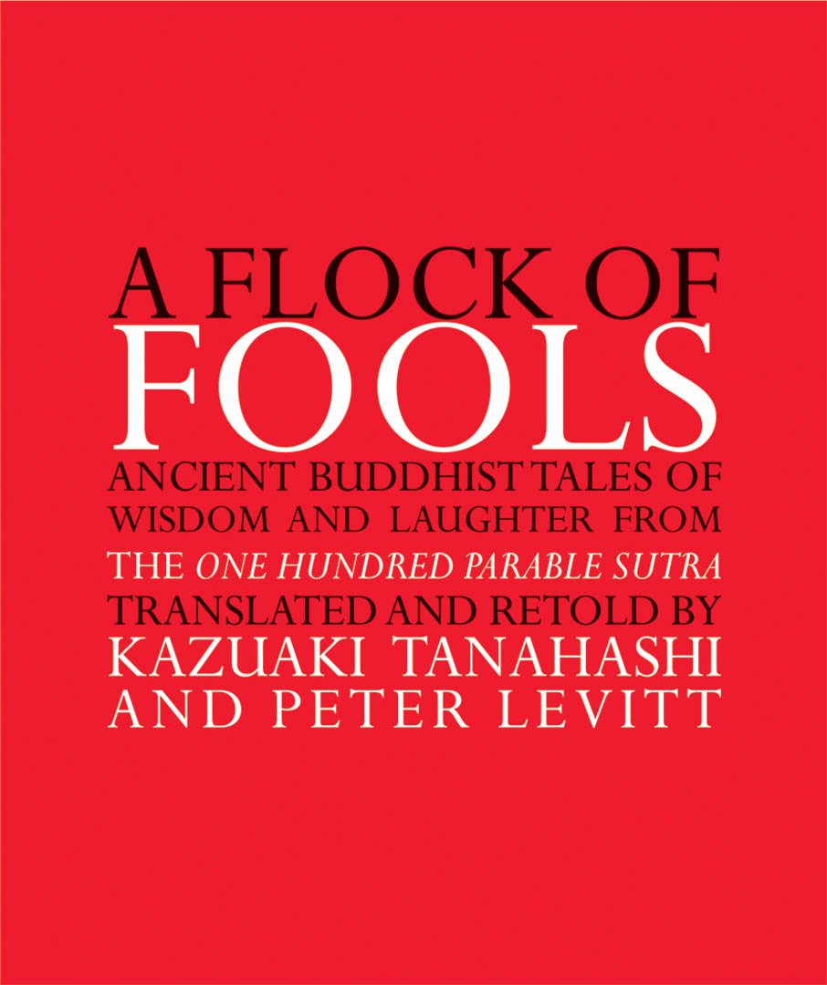 A Flock of Fools: Ancient Buddhist Tales of Wisdom and Laughter from the One Hundred Parable Sutra,Used