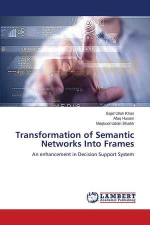 Transformation of Semantic Networks Into Frames: An enhancement in Decision Support System,Used