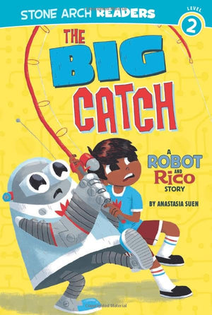 The Big Catch: A Robot and Rico Story (Stone Arch Readers. Level 2),Used