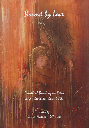 Bound By Love: Familial Bonding In Film And Television Since 1950,Used