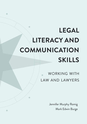 Legal Literacy And Communication Skills: Working With Law And Lawyers