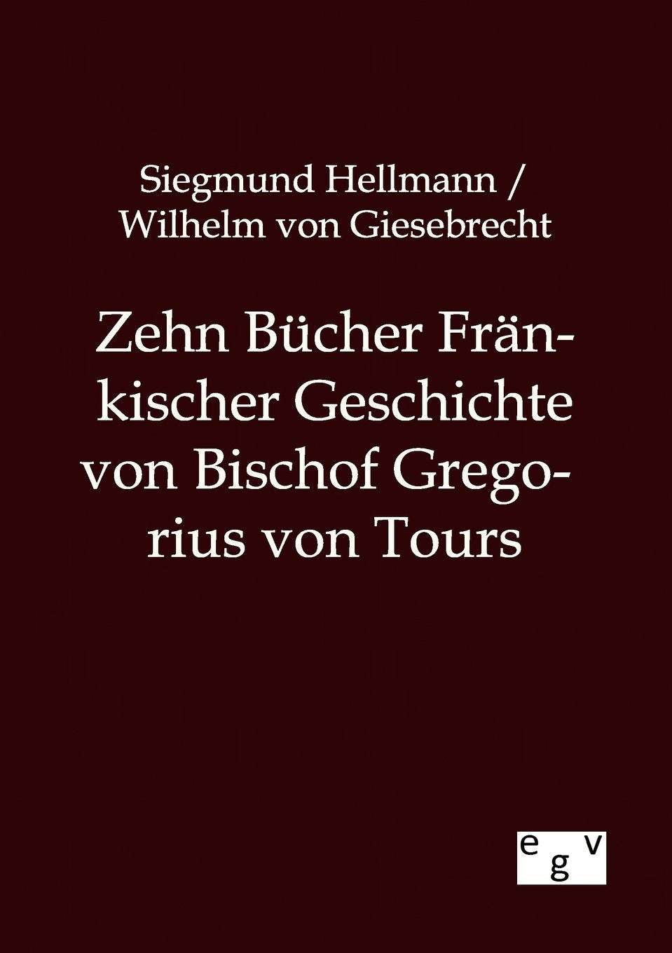 Zehn Bcher Frnkischer Geschichte von Bischof Gregorius von Tours (German Edition),Used