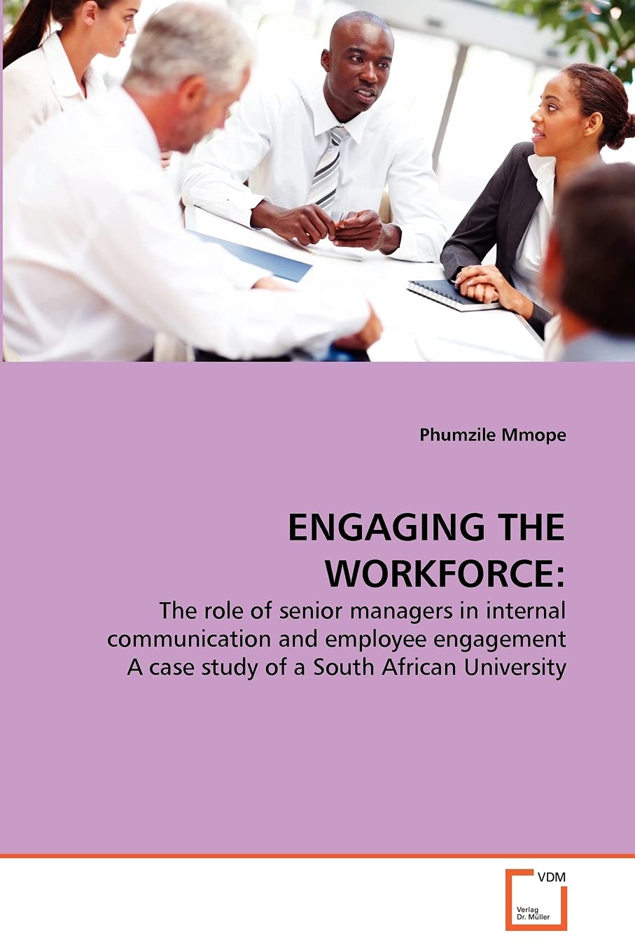 ENGAGING THE WORKFORCE:: The role of senior managers in internal communication and employee engagement A case study of a South A,Used