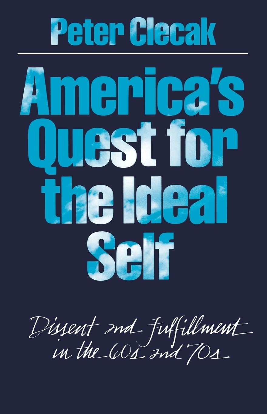 America's Quest for the Ideal Self: Dissent and Fulfillment in the 60s and 70s,Used