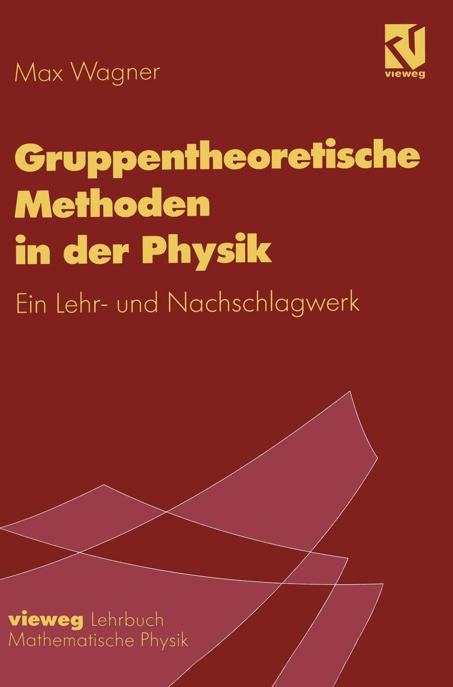 Gruppentheoretische Methoden in der Physik: Ein Lehr und Nachschlagewerk (German Edition),New
