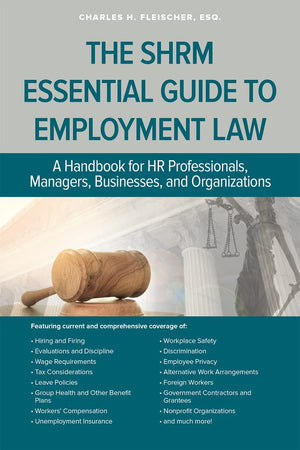 The SHRM Essential Guide to Employment Law: A Handbook for HR Professionals, Managers, Businesses, and Organizations,Used