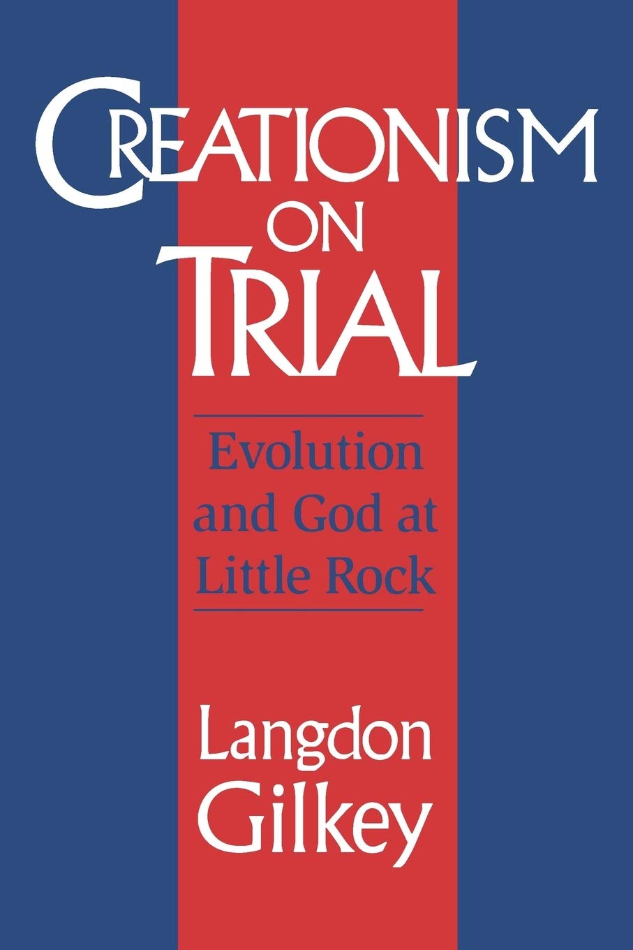 Creationism on Trial: Evolution and God at Little Rock (Studies in Religion and Culture),Used