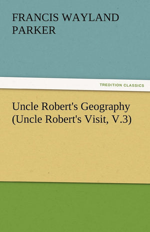 Uncle Robert's Geography (Uncle Robert's Visit, V.3),Used