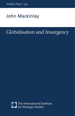 Globalisation And Insurgency (Adelphi Series)