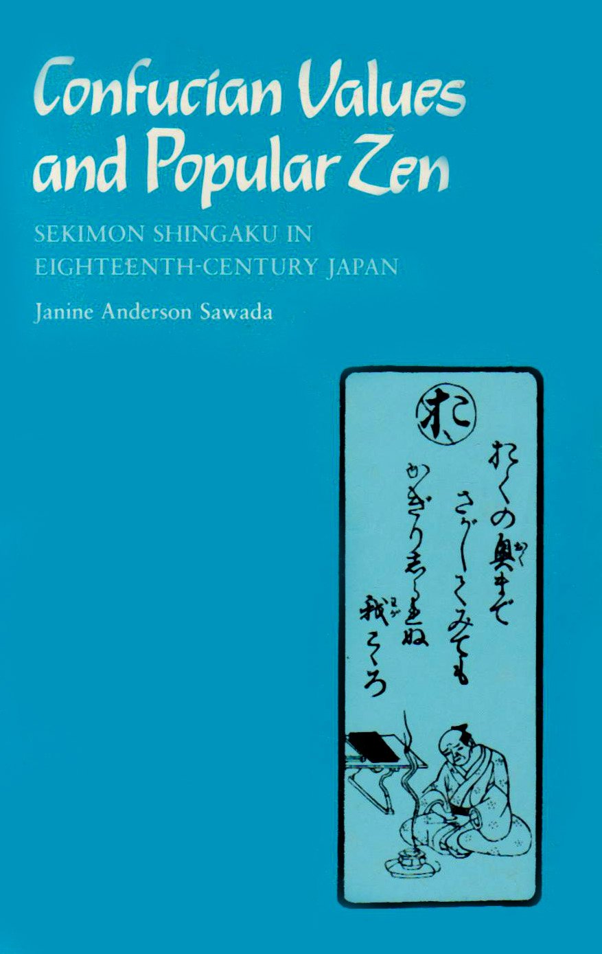 Confucian Values and Popular Zen: Sekimon Shingaku in EighteenthCentury Japan,Used