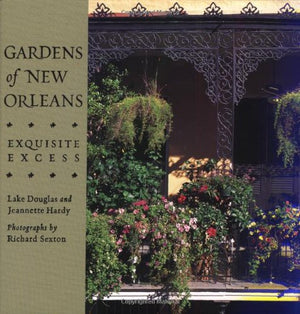Gardens Of New Orleans: Exquisite Excess,Used