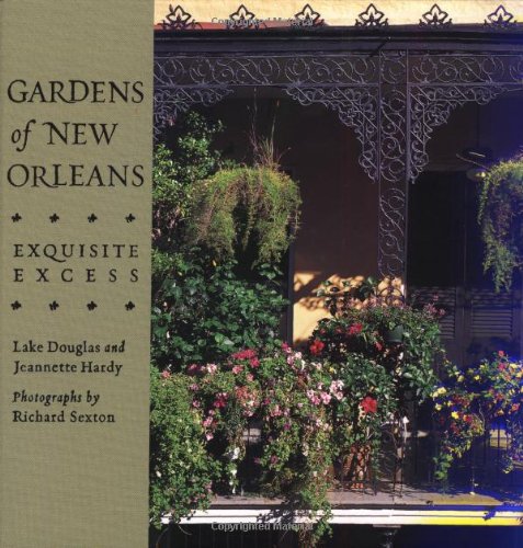 Gardens Of New Orleans: Exquisite Excess,Used