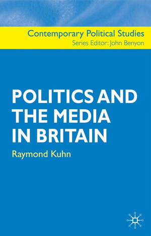 Politics and the Media in Britain (Contemporary Political Studies, 20),Used