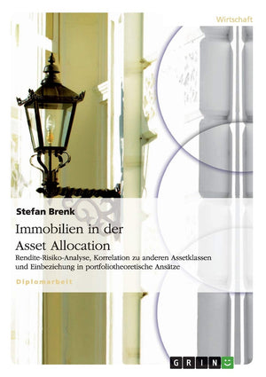 Immobilien in der Asset Allocation: RenditeRisikoAnalyse, Korrelation zu anderen Assetklassen und Einbeziehung in portfoliothe,Used