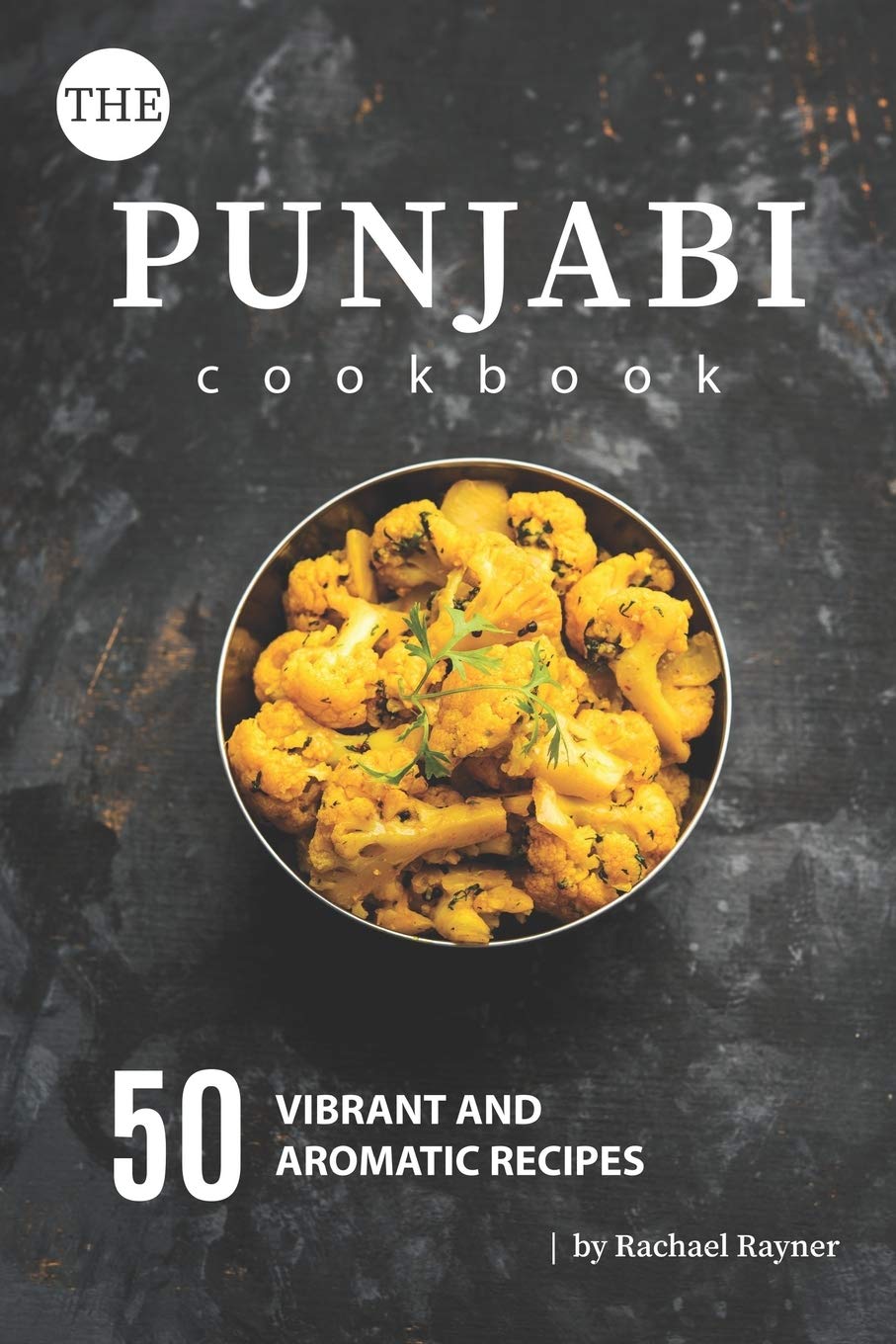 The Punjabi Cookbook: 50 Vibrant and Aromatic Recipes,Used