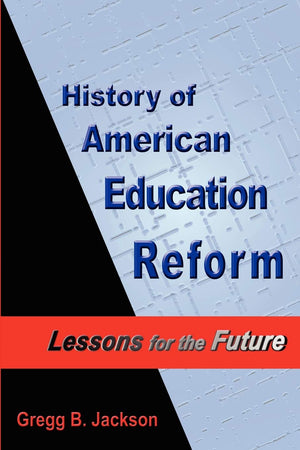 History of American Education Reform: Lessons for the Future,Used