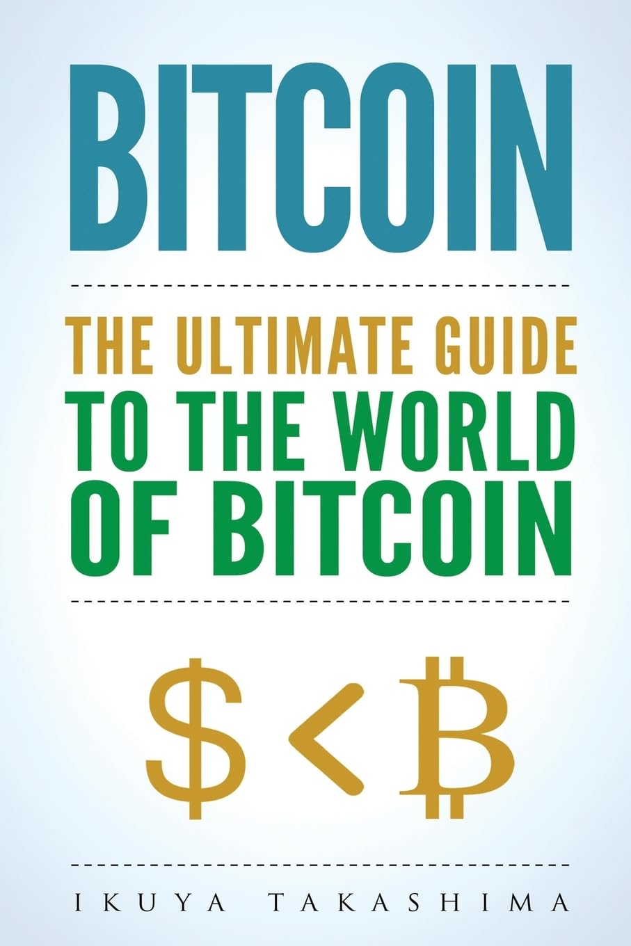 Bitcoin: The Ultimate Guide to the World of Bitcoin, Bitcoin Mining, Bitcoin Investing, Blockchain Technology, Cryptocurrency,Used