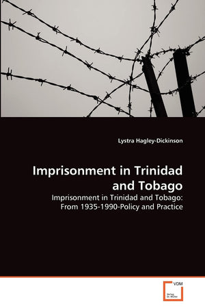 Imprisonment in Trinidad and Tobago: Imprisonment in Trinidad and Tobago: From 19351990Policy and Practice,Used