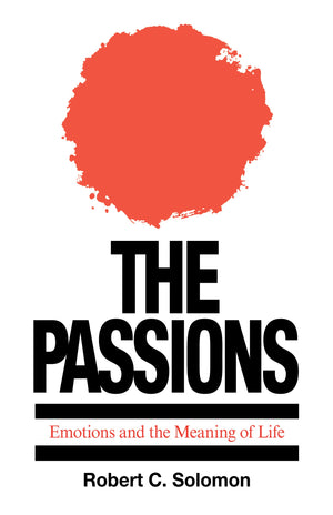 The Passions: Emotions and the Meaning of Life,Used