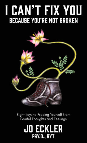 I Can't Fix YouBecause You're Not Broken: The Eight Keys to Freeing Yourself From Painful Thoughts and Feelings,Used