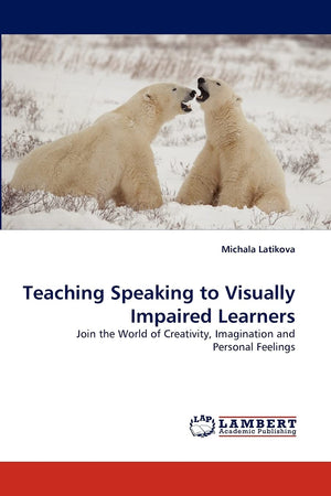 Teaching Speaking to Visually Impaired Learners: Join the World of Creativity, Imagination and Personal Feelings,Used