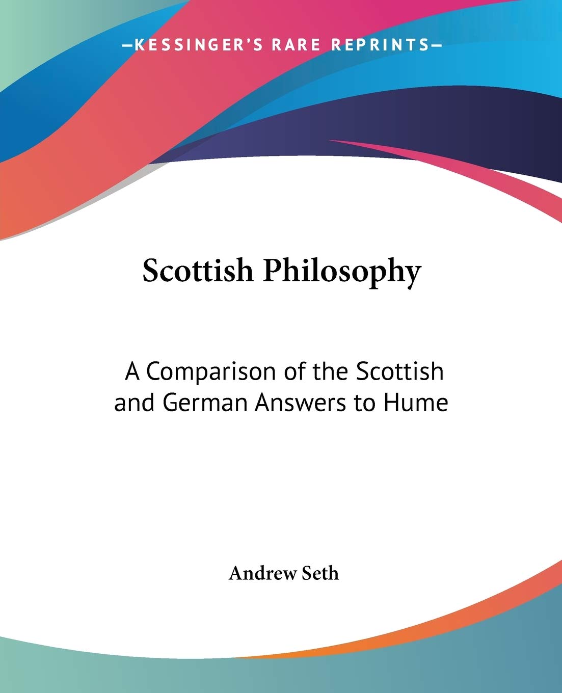 Scottish Philosophy: A Comparison of the Scottish and German Answers to Hume,Used