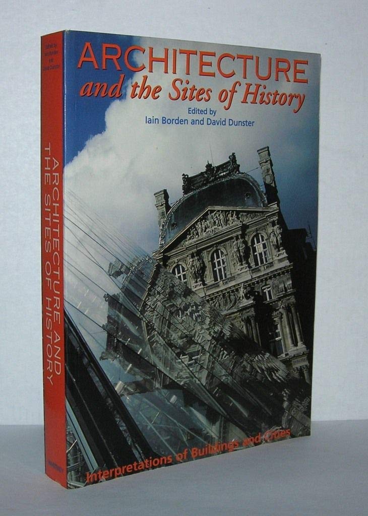 Architecture and the Sites of History: Interpretations of Buildings and Cities,Used