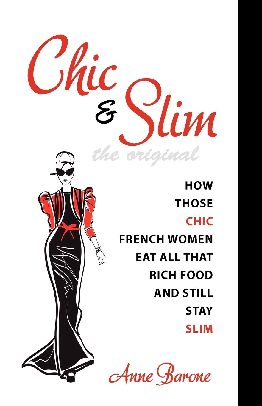 Chic & Slim: How Those Chic French Women Eat All That Rich Food And Still Stay Slim,New