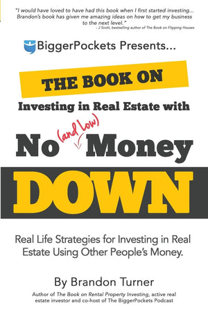The Book on Investing in Real Estate With No (and Low) Money Down: Real Life Strategies for Investing in Real Estate Using Other,Used