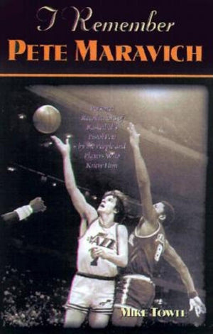 I Remember Pete Maravich: Personal Recollections of Basketball's Pistol Pete by the People and Players Who Knew Him,Used