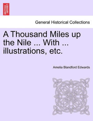 A Thousand Miles Up the Nile ... with ... Illustrations, Etc.,Used