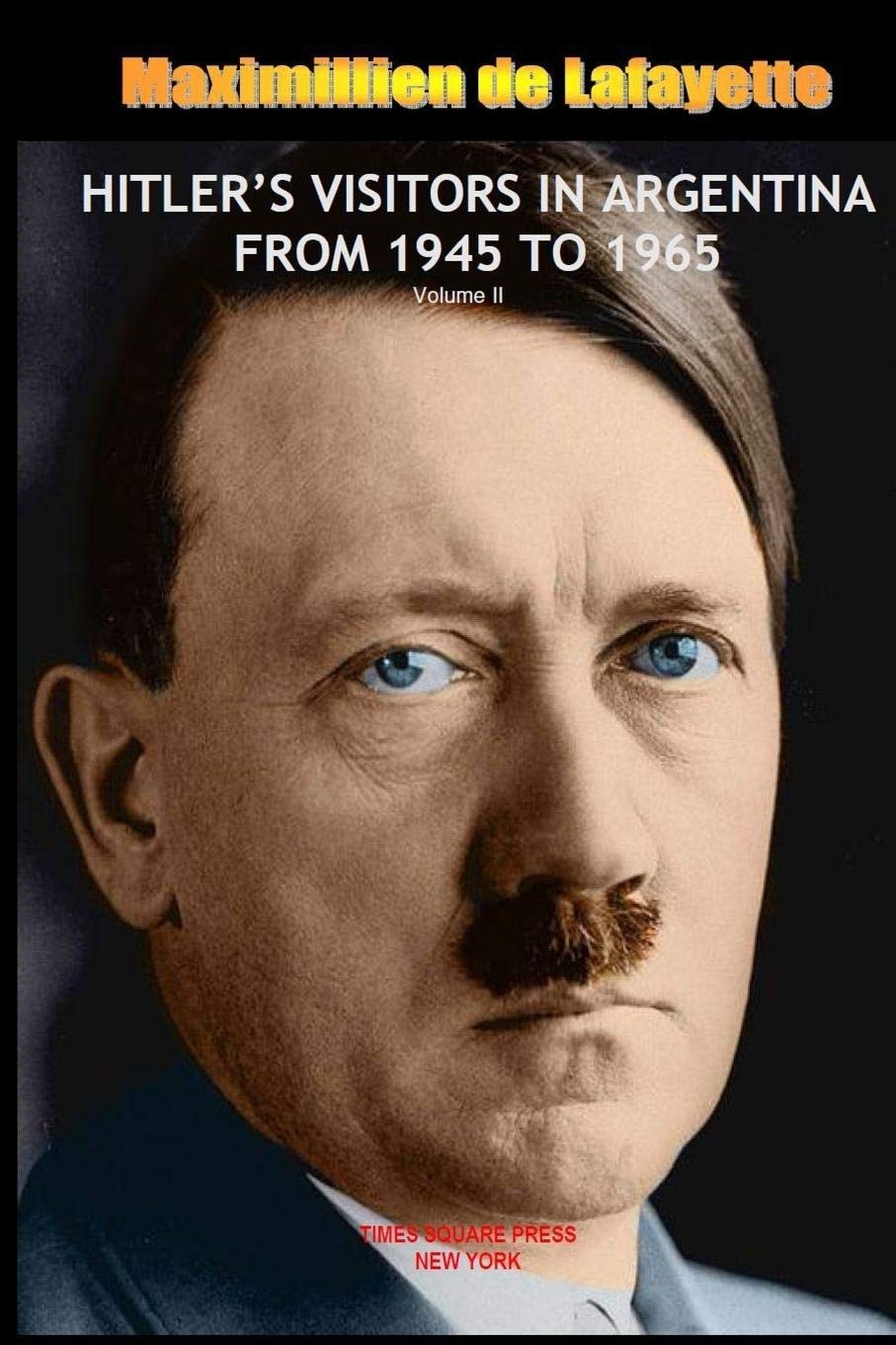 HITLERS VISITORS IN ARGENTINA FROM 1945 TO 1965. Vol.2,Used