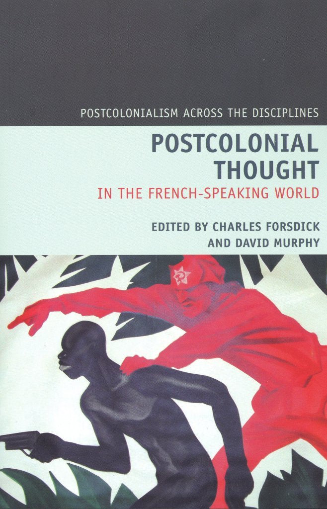 Postcolonial Thought in the French Speaking World (Postcolonialism Across the Disciplines) (Volume 4),New