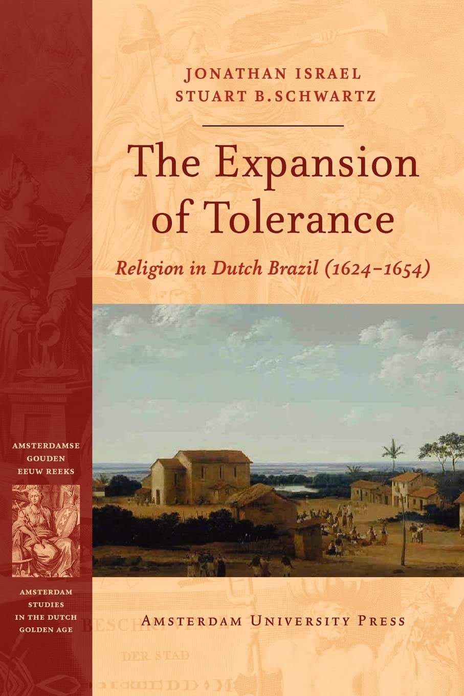The Expansion of Tolerance: Religion in Dutch Brazil (16241654),Used