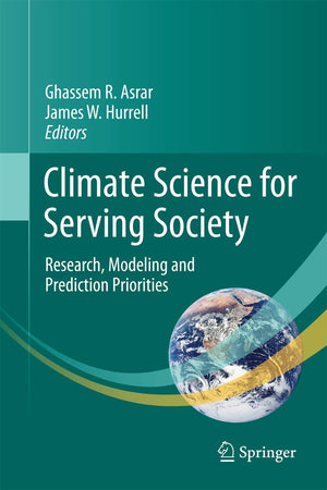 Climate Science for Serving Society: Research, Modeling and Prediction Priorities,New