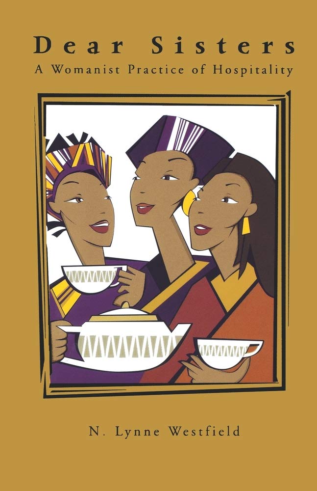 Dear Sisters: A Womanist Practice Of Hospitality,New
