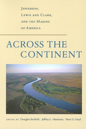 Across the Continent: Jefferson, Lewis and Clark, and the Making of America (Thomas Jefferson Foundation Distinguished Lecture S,Used