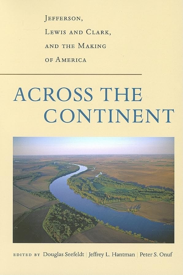 Across the Continent: Jefferson, Lewis and Clark, and the Making of America (Thomas Jefferson Foundation Distinguished Lecture S,Used
