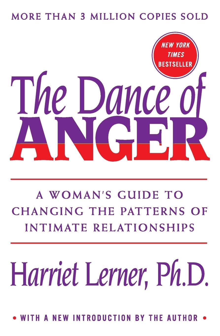 The Dance Of Anger: A Woman'S Guide To Changing The Patterns Of Intimate Relationships
