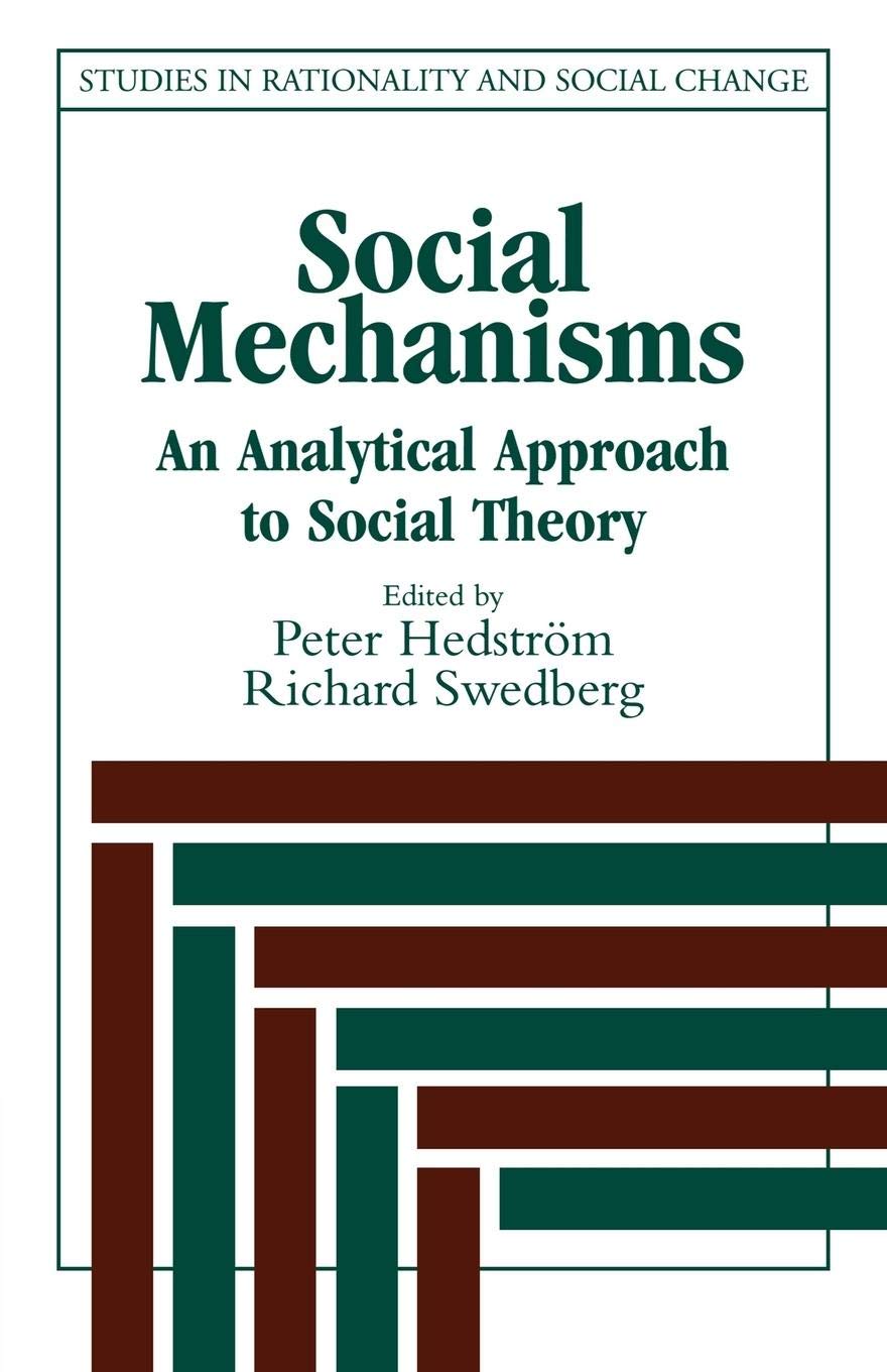 Social Mechanisms: An Analytical Approach to Social Theory (Studies in Rationality and Social Change),New