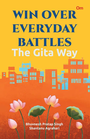 Win Over Everyday Battles: The Gita Way - Spiritual Guidance | Self-Help | Moral Lessons | GitaS Teachings | Spiritual Wisdom